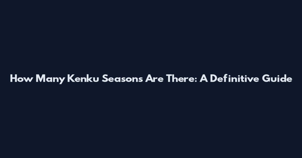 How Many Kenku Seasons Are There: A Definitive Guide