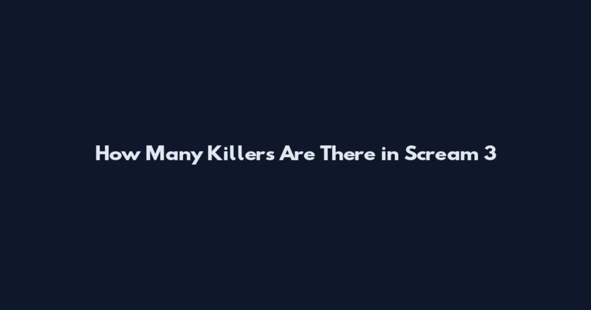How Many Killers Are There in Scream 3
