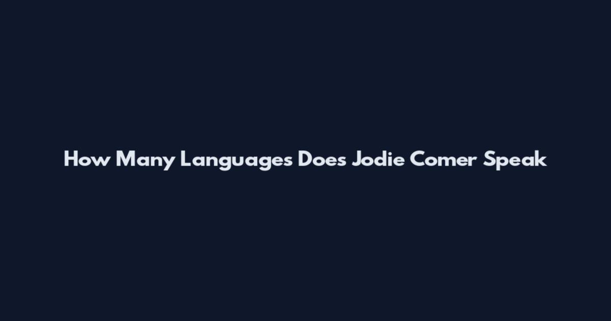 How Many Languages Does Jodie Comer Speak