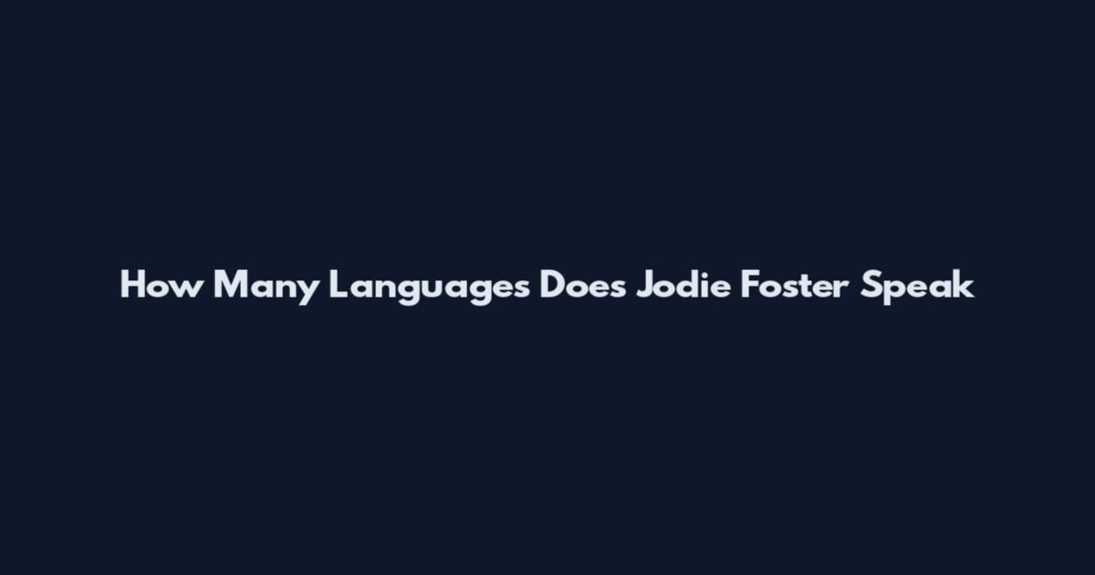 How Many Languages Does Jodie Foster Speak