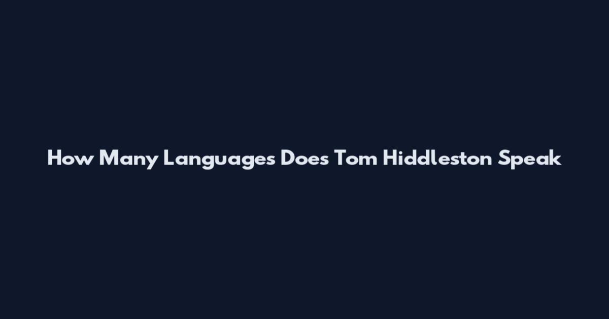 How Many Languages Does Tom Hiddleston Speak