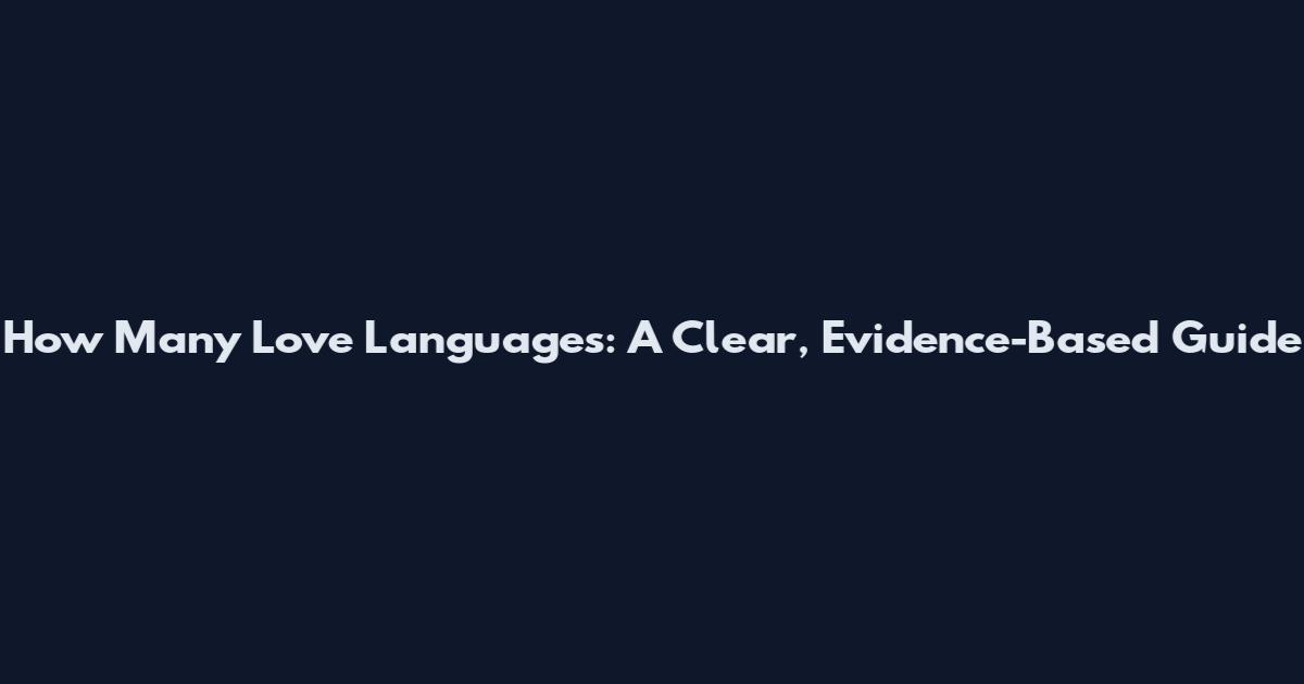 How Many Love Languages: A Clear, Evidence-Based Guide