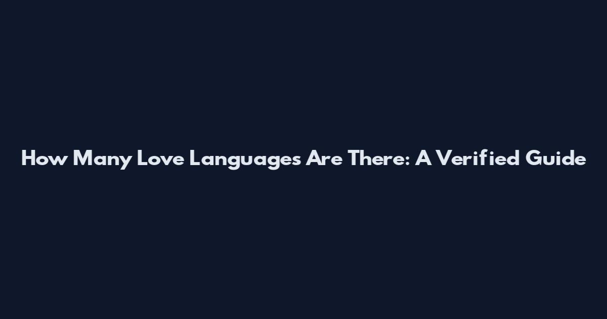 How Many Love Languages Are There: A Verified Guide