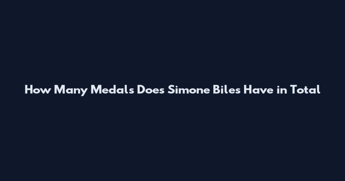 How Many Medals Does Simone Biles Have in Total