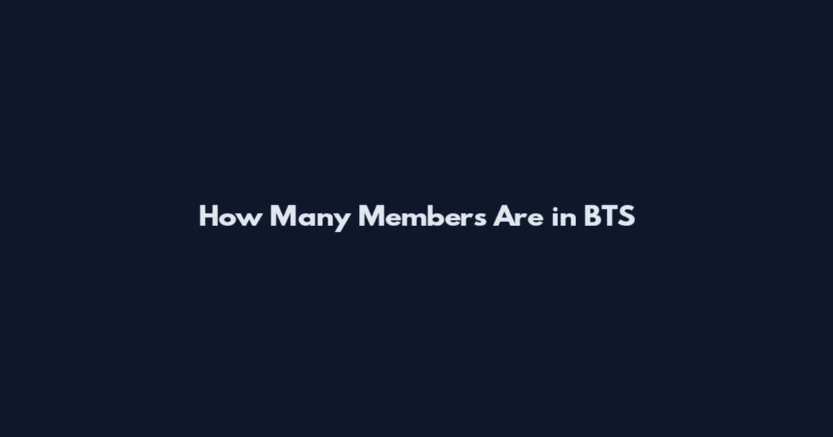 How Many Members Are in BTS