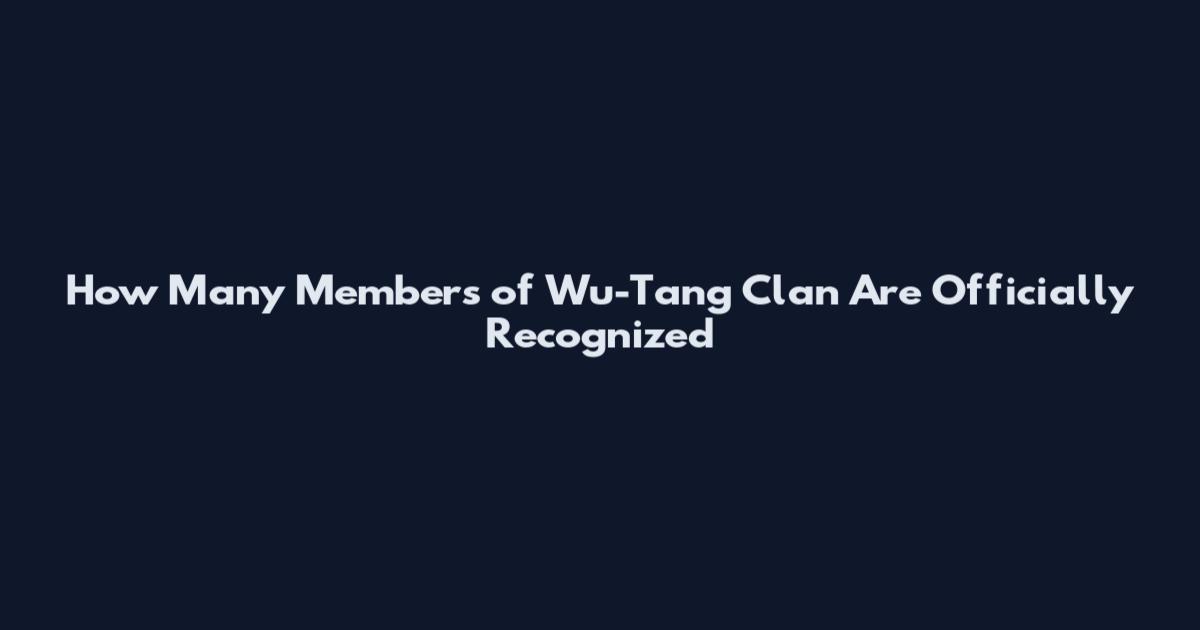 How Many Members of Wu-Tang Clan Are Officially Recognized