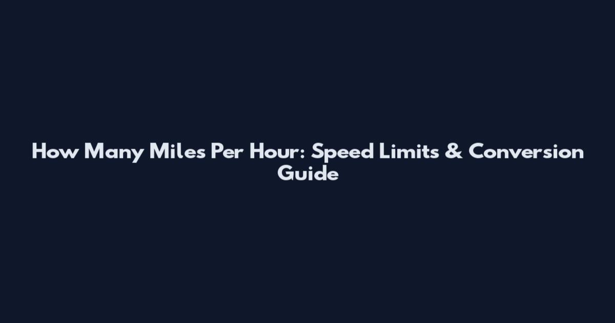 How Many Miles Per Hour: Speed Limits & Conversion Guide