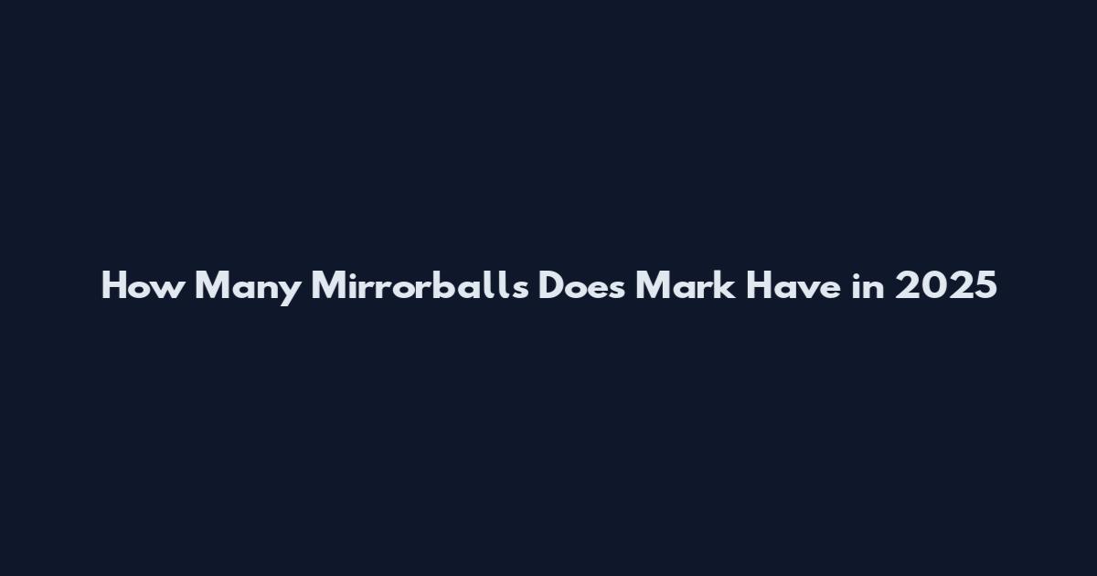 How Many Mirrorballs Does Mark Have in 2025