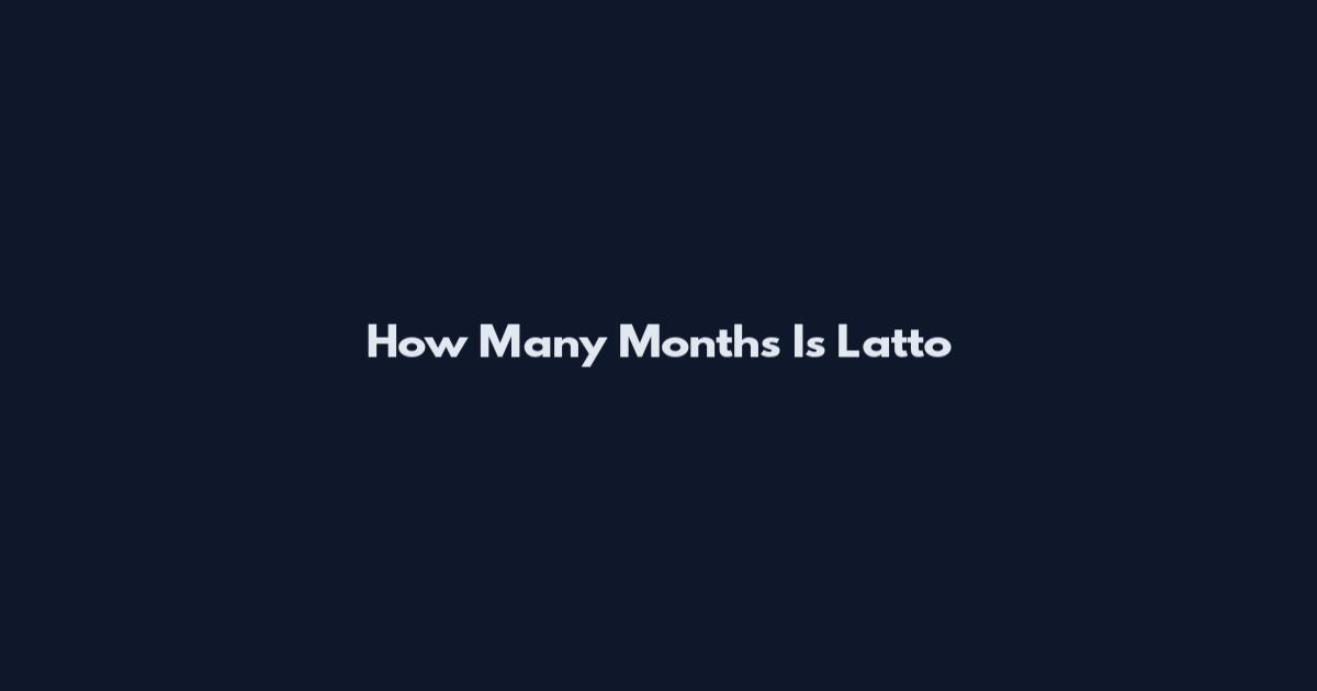 How Many Months Is Latto