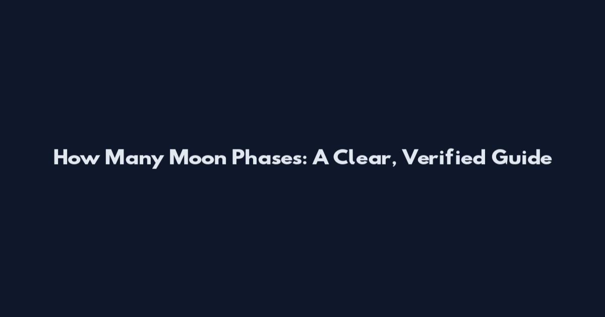 How Many Moon Phases: A Clear, Verified Guide