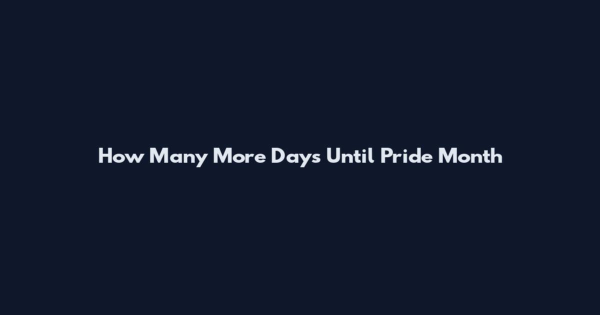 How Many More Days Until Pride Month