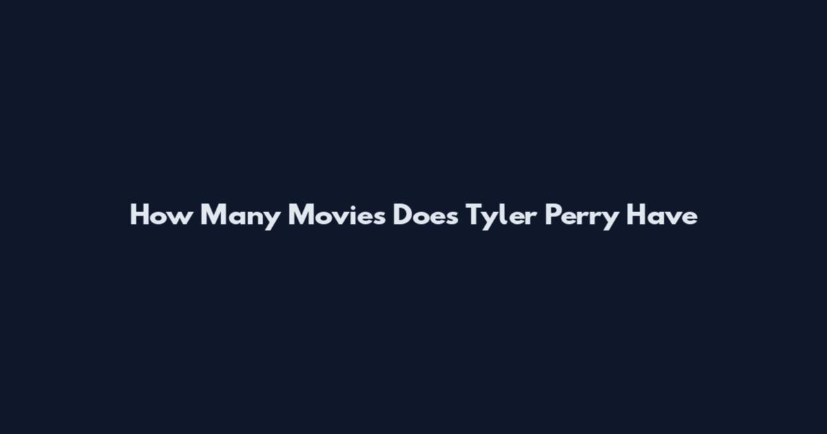 How Many Movies Does Tyler Perry Have