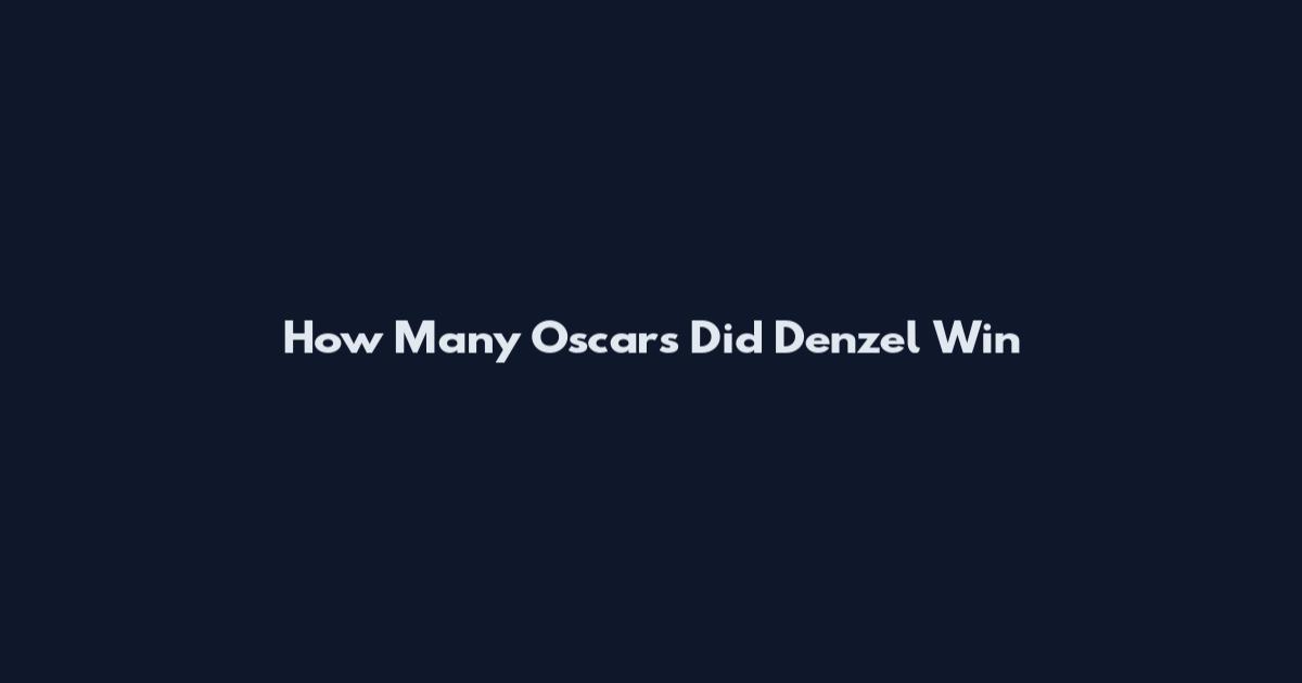 How Many Oscars Did Denzel Win