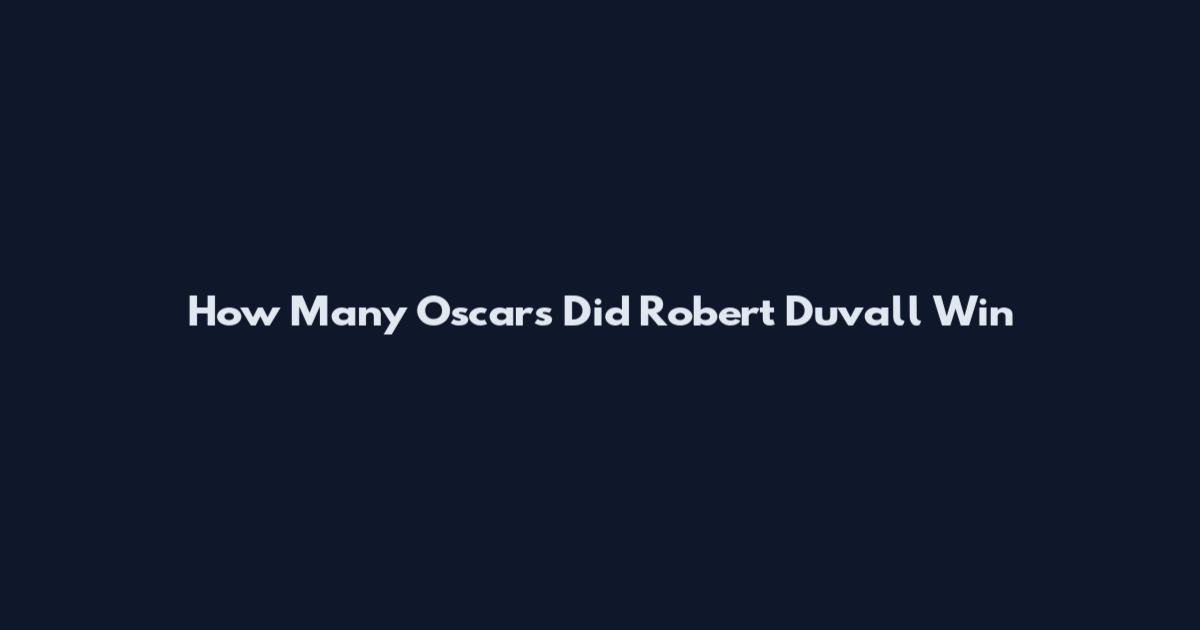 How Many Oscars Did Robert Duvall Win