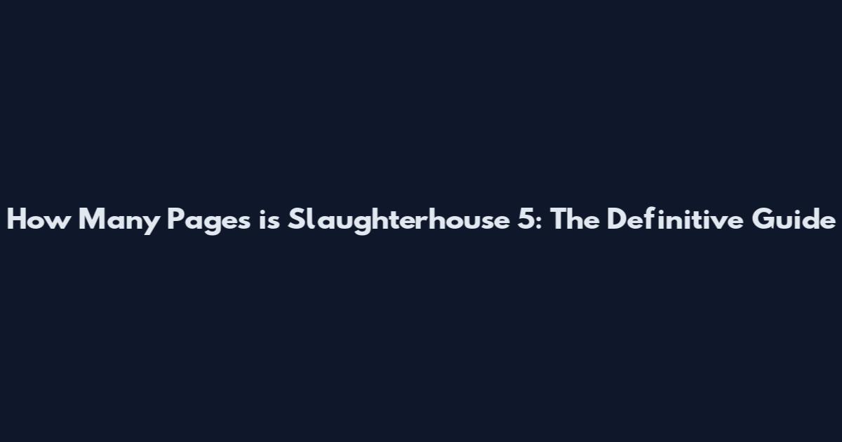 How Many Pages is Slaughterhouse 5: The Definitive Guide