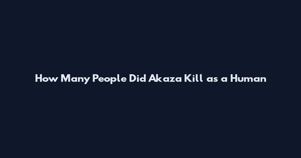 How Many People Did Akaza Kill as a Human