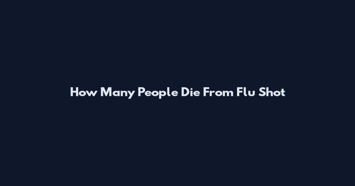 How Many People Die From Flu Shot