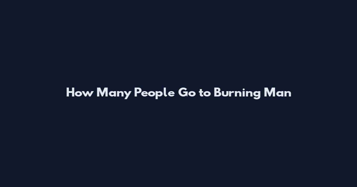 How Many People Go to Burning Man