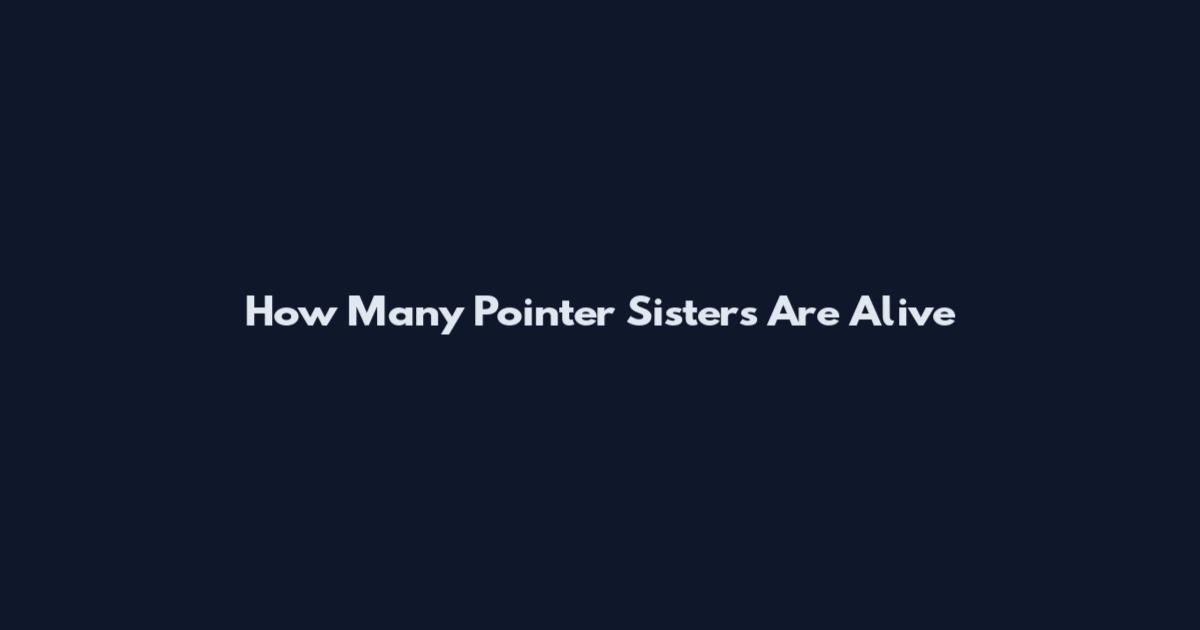 How Many Pointer Sisters Are Alive