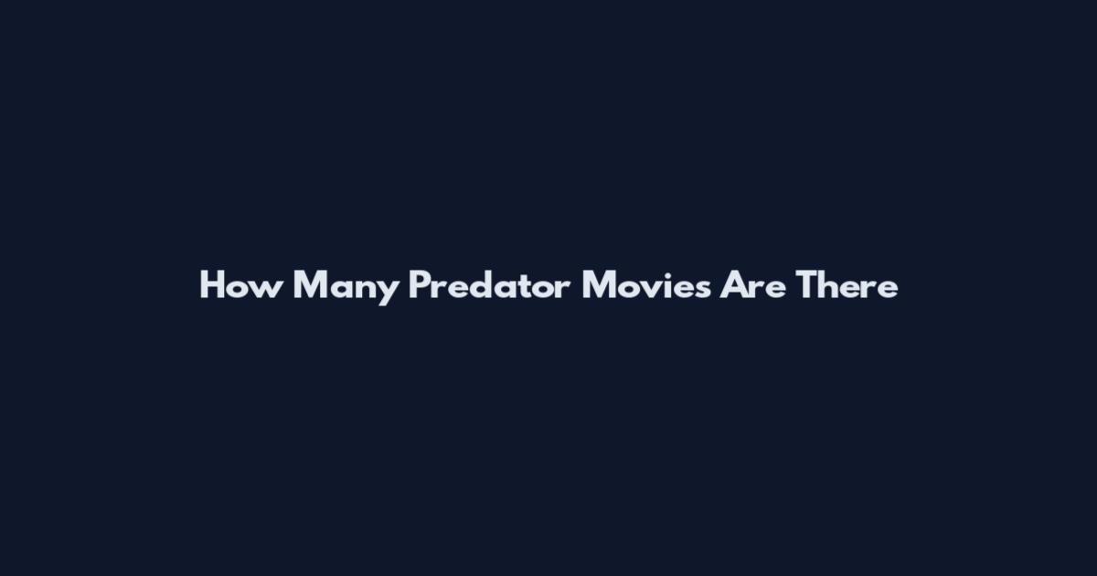 How Many Predator Movies Are There