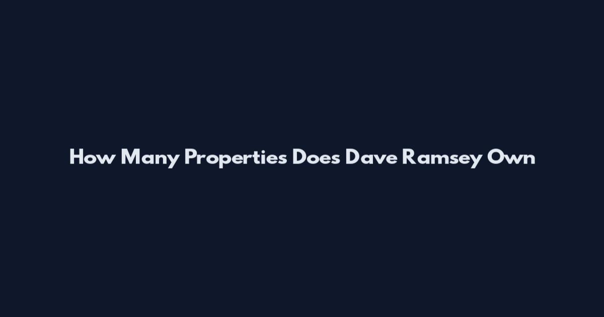 How Many Properties Does Dave Ramsey Own