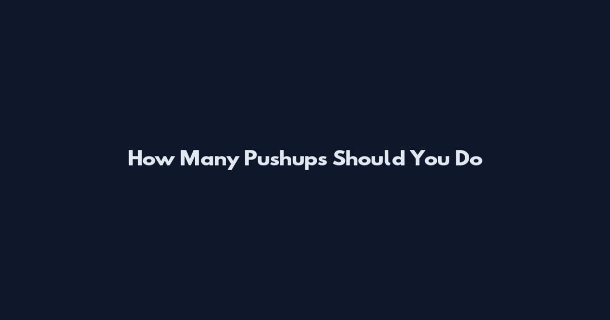 How Many Pushups Should You Do