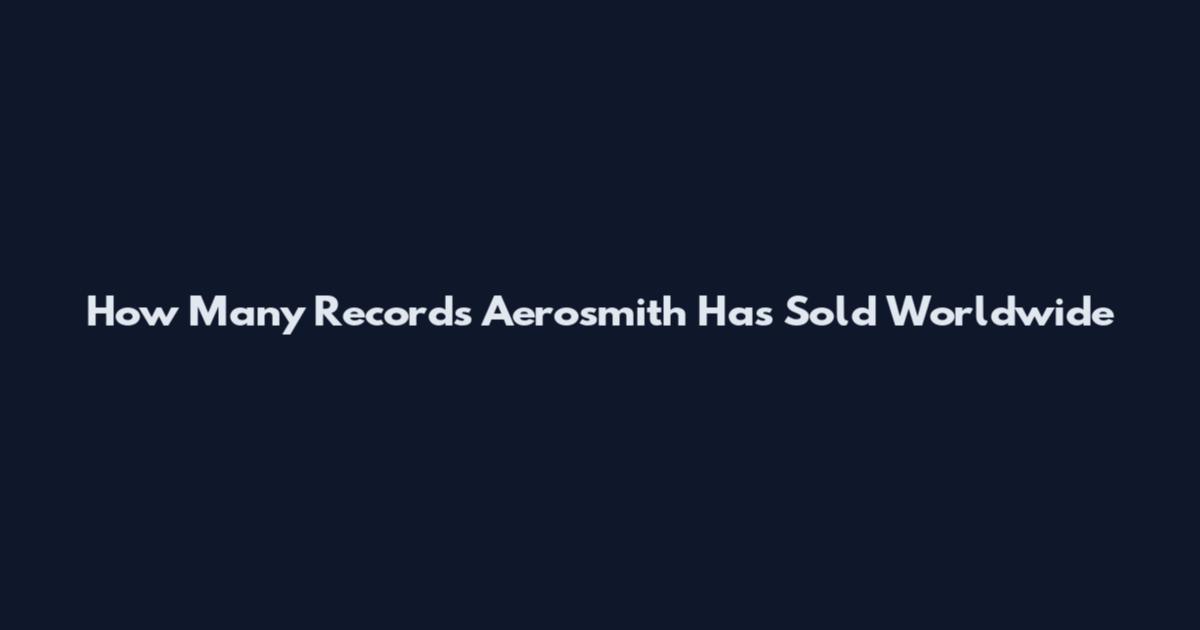 How Many Records Aerosmith Has Sold Worldwide