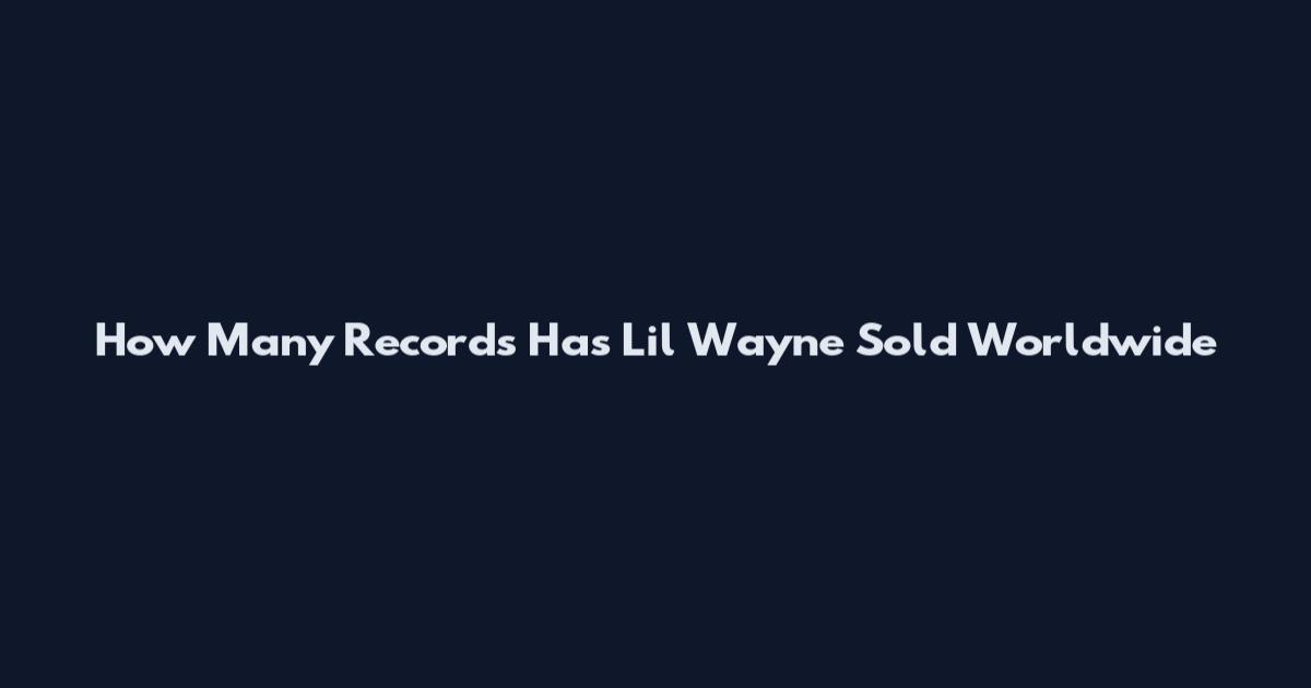 How Many Records Has Lil Wayne Sold Worldwide