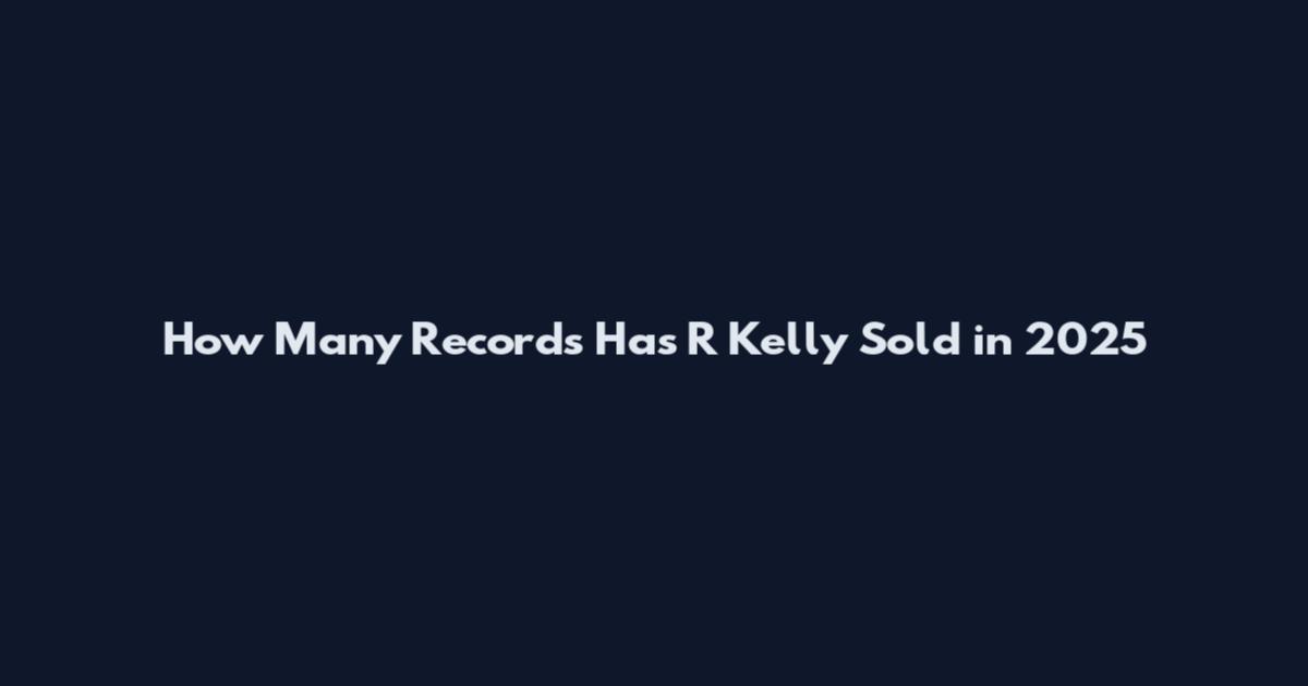 How Many Records Has R Kelly Sold in 2025