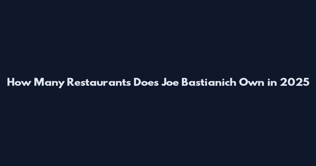 How Many Restaurants Does Joe Bastianich Own in 2025