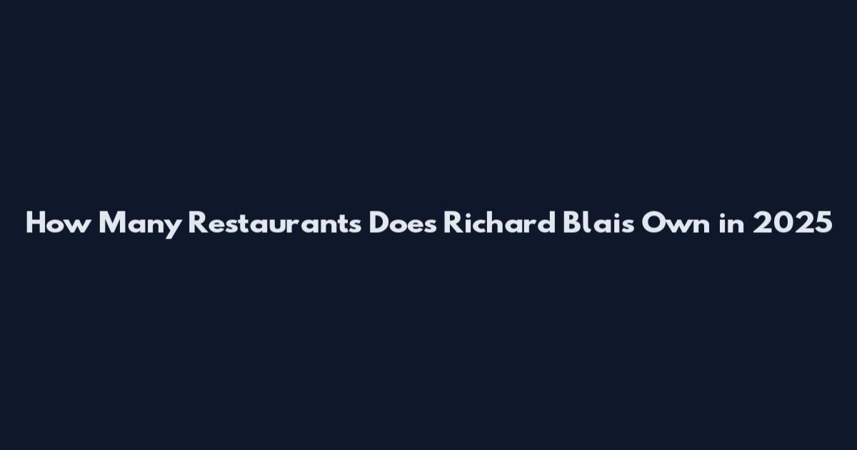 How Many Restaurants Does Richard Blais Own in 2025