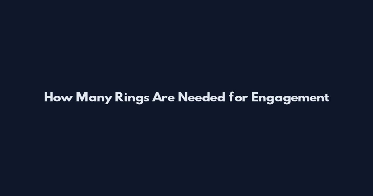 How Many Rings Are Needed for Engagement