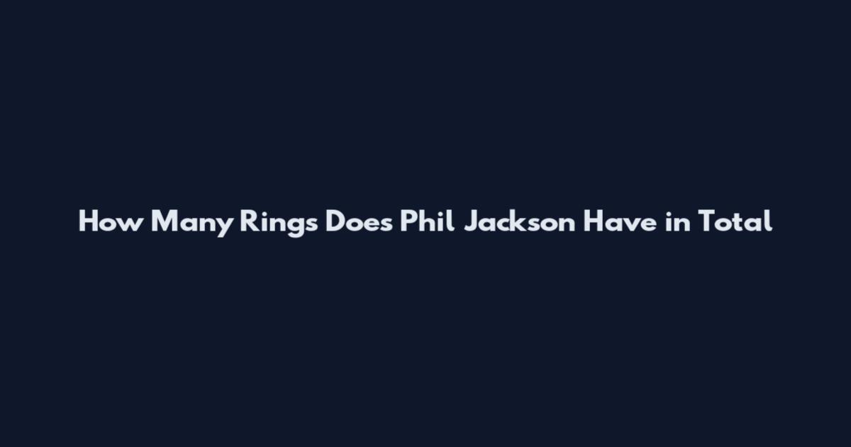 How Many Rings Does Phil Jackson Have in Total
