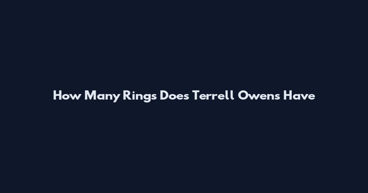 How Many Rings Does Terrell Owens Have