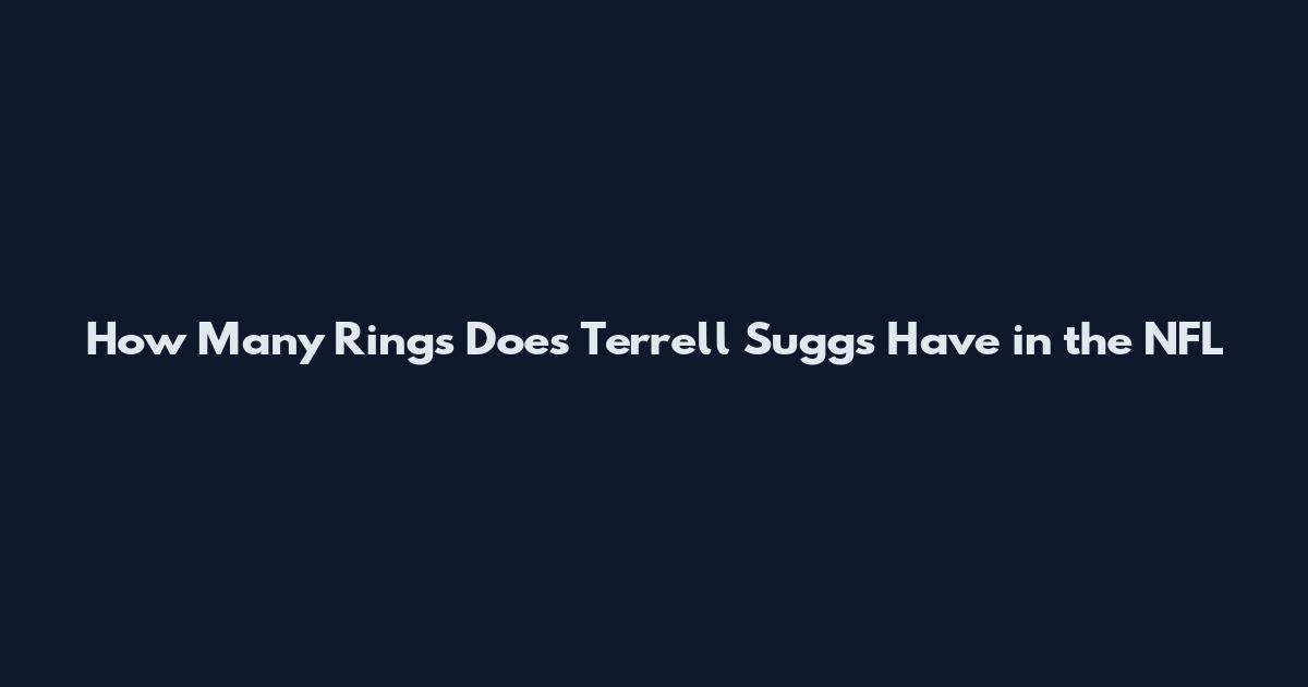 How Many Rings Does Terrell Suggs Have in the NFL