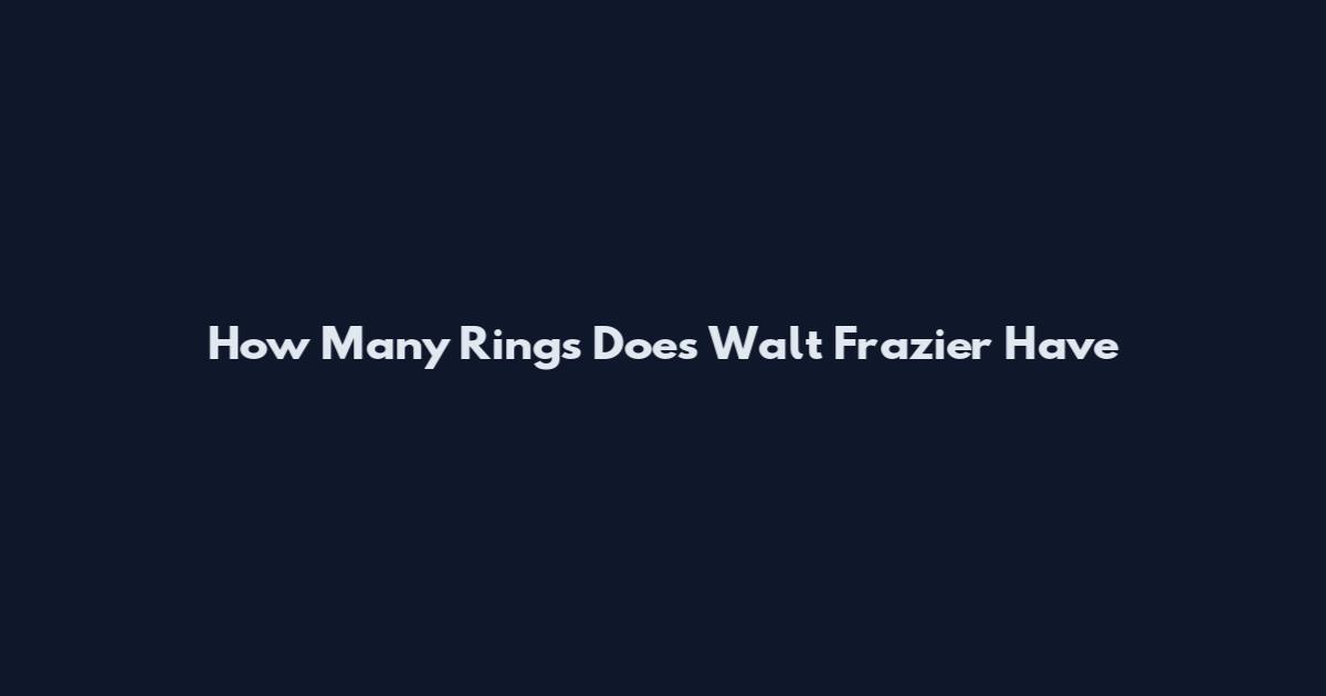 How Many Rings Does Walt Frazier Have
