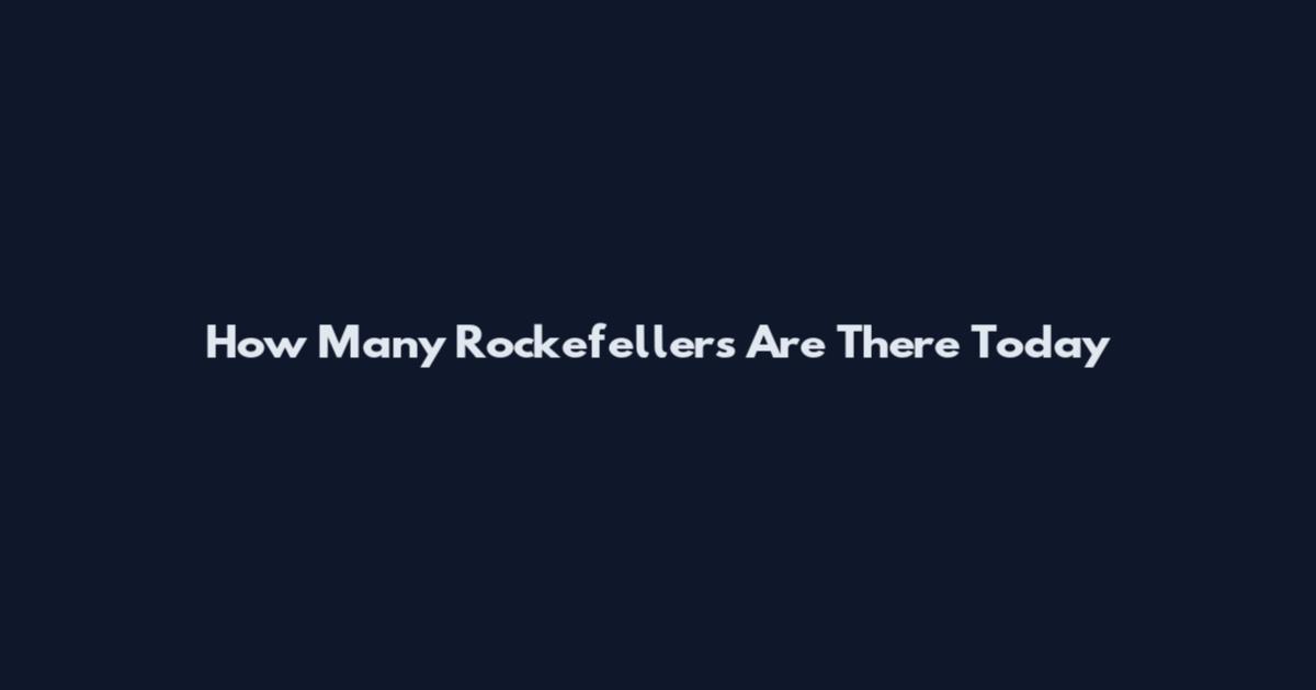 How Many Rockefellers Are There Today