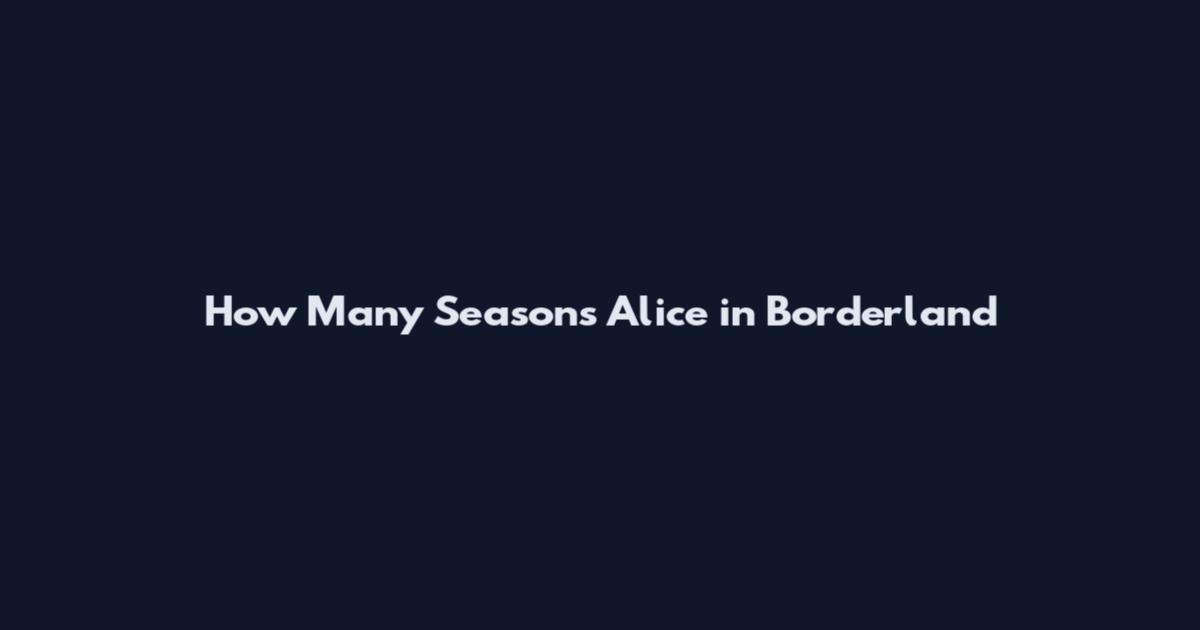 How Many Seasons Alice in Borderland