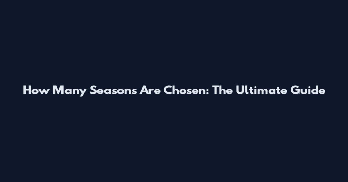How Many Seasons Are Chosen: The Ultimate Guide