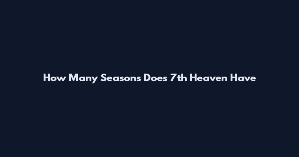 How Many Seasons Does 7th Heaven Have