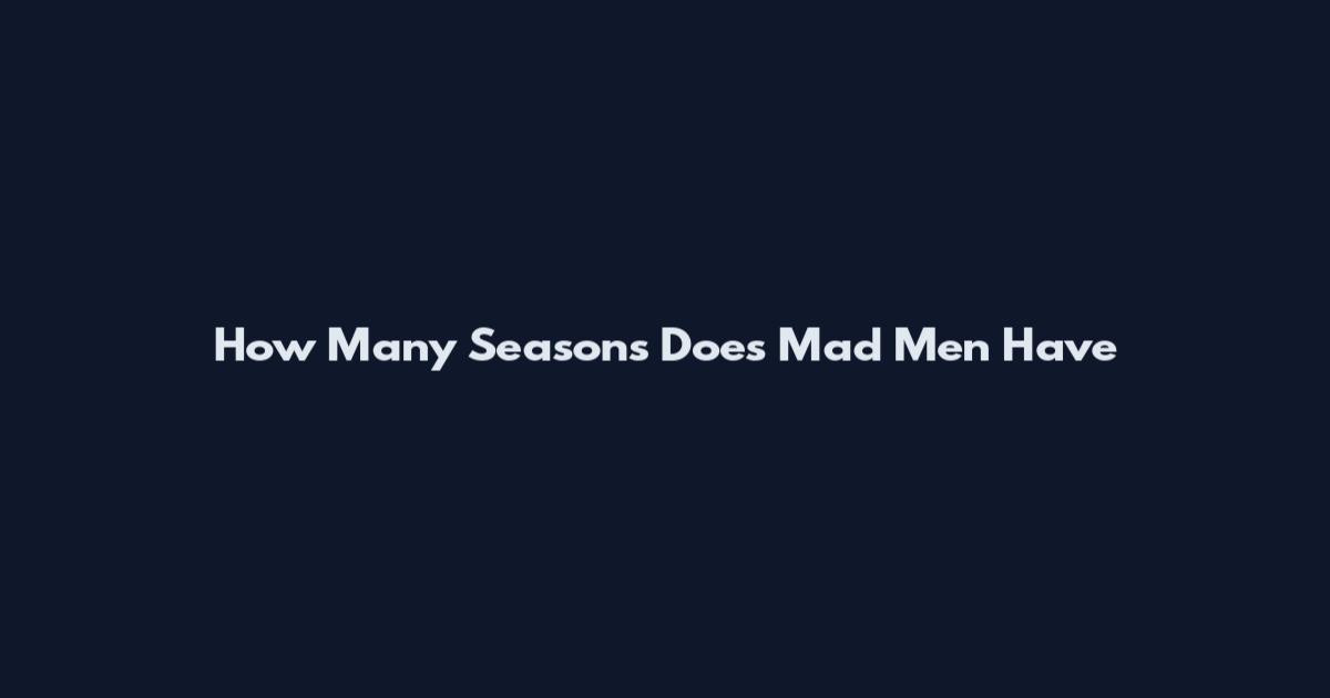 How Many Seasons Does Mad Men Have