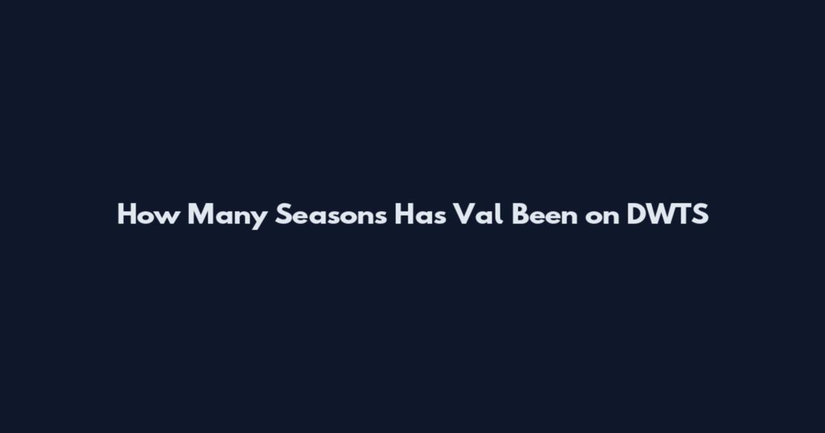 How Many Seasons Has Val Been on DWTS