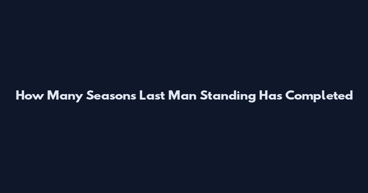 How Many Seasons Last Man Standing Has Completed