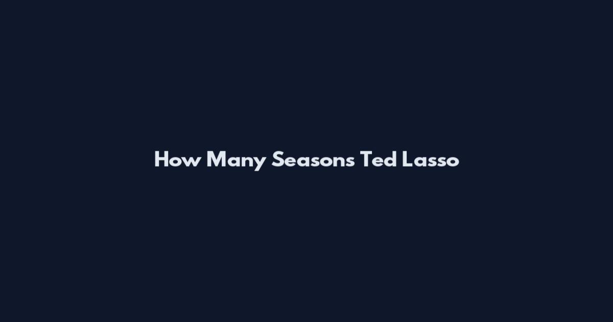 How Many Seasons Ted Lasso