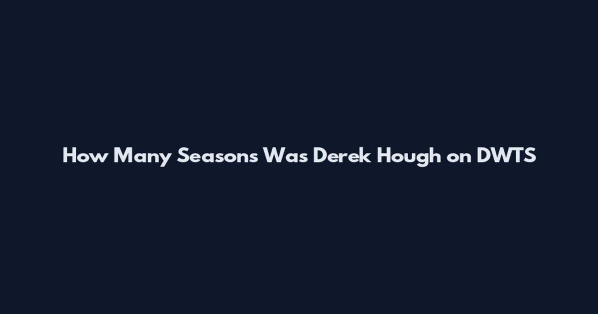 How Many Seasons Was Derek Hough on DWTS