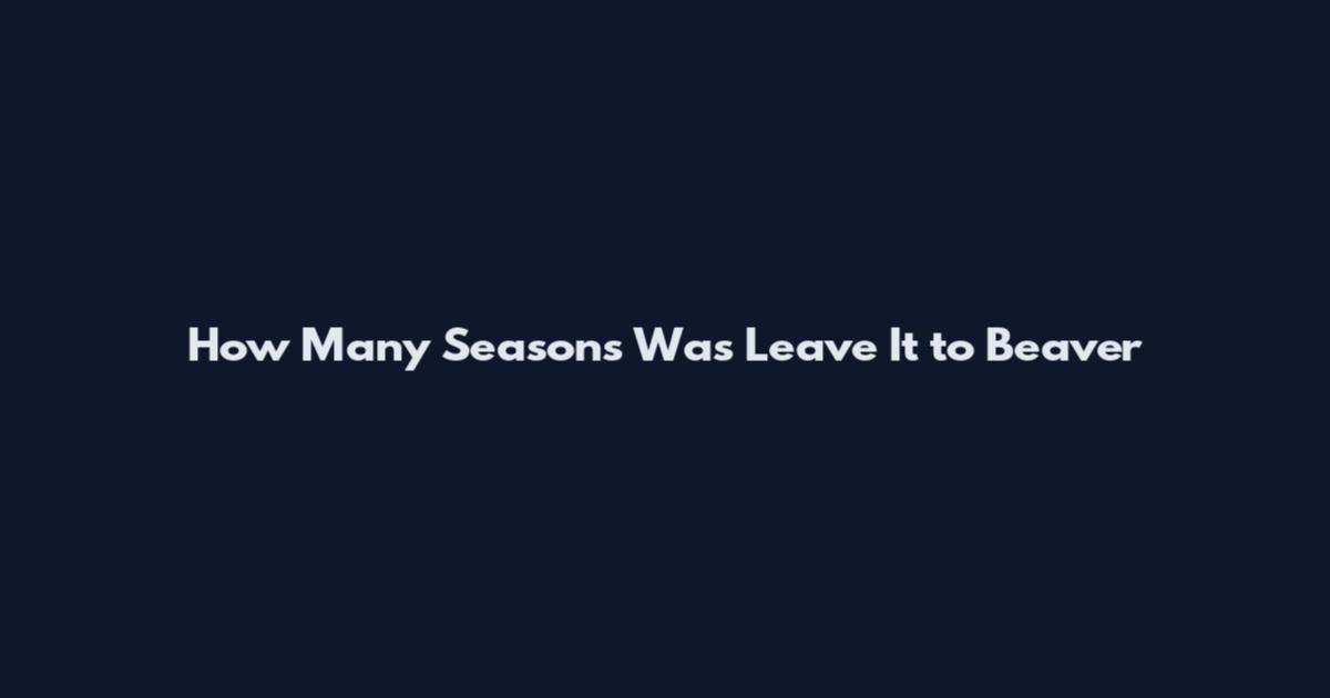 How Many Seasons Was Leave It to Beaver