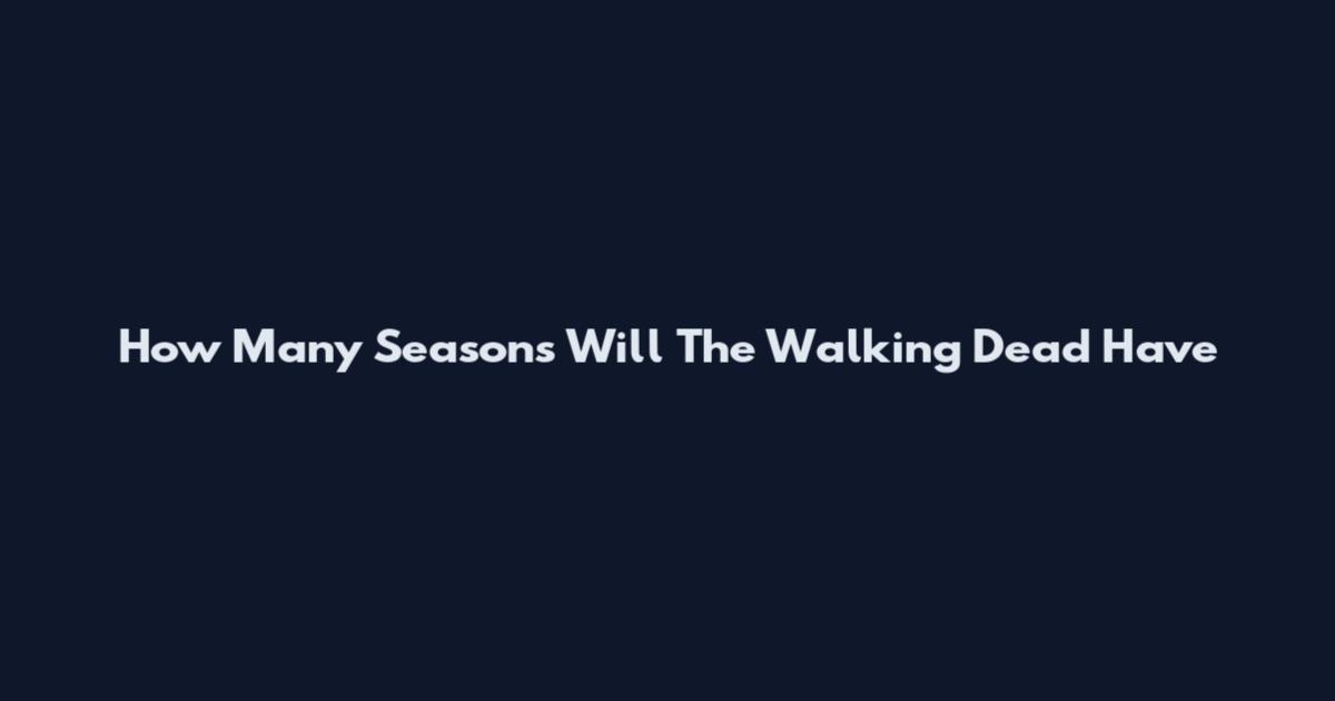 How Many Seasons Will The Walking Dead Have