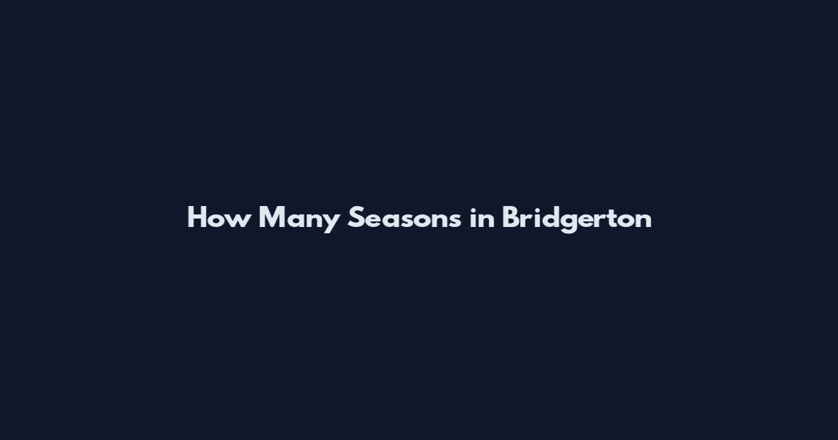 How Many Seasons in Bridgerton
