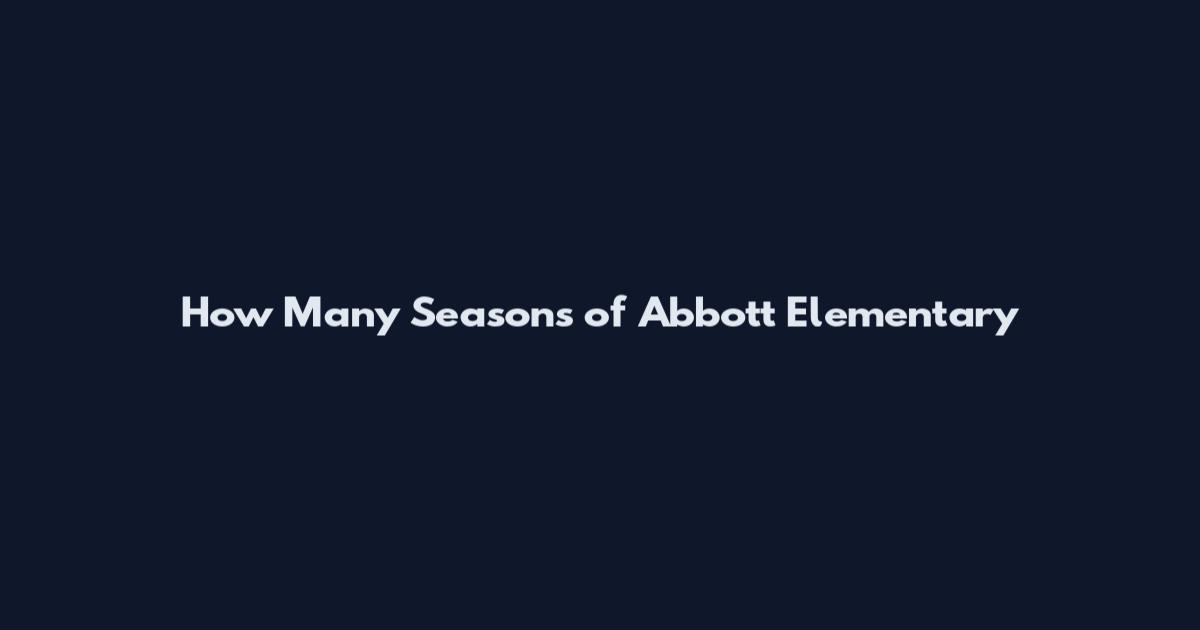 How Many Seasons of Abbott Elementary