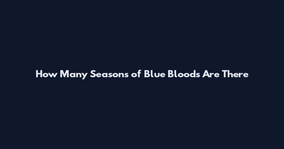 How Many Seasons of Blue Bloods Are There